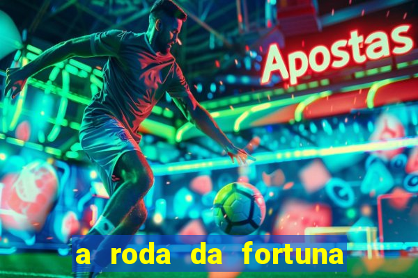 a roda da fortuna tarot conselho